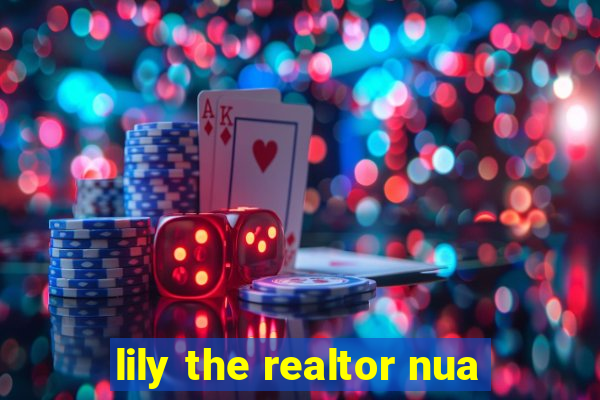 lily the realtor nua